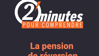 2 minutes pour comprendre : La pension de réversion